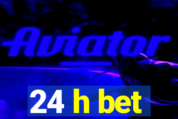 24 h bet